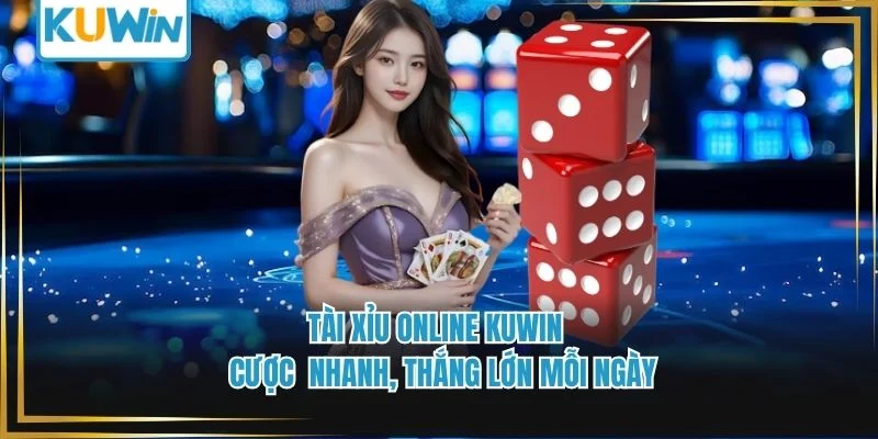 Tài Xỉu Online Kuwin - Cược Nhanh, Thắng Lớn Mỗi Ngày